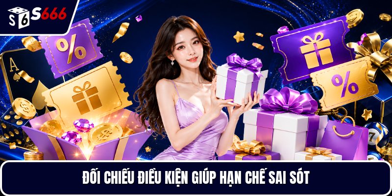 Đối chiếu điều kiện giúp hạn chế sai sót