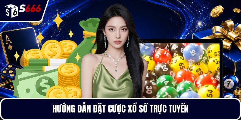 Hướng dẫn đặt cược xổ số trực tuyến
