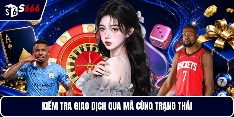 Kiểm tra giao dịch qua mã cùng trạng thái