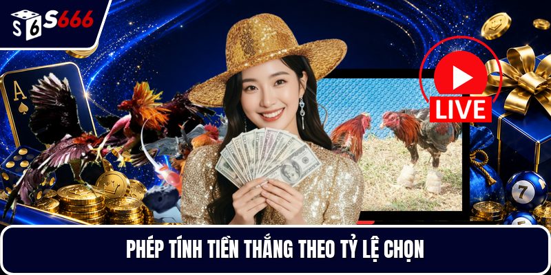 Phép tính tiền thắng theo tỷ lệ chọn