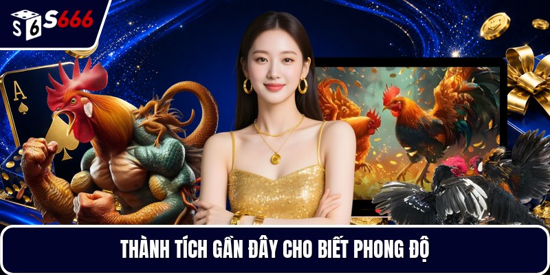 Thành tích gần đây cho biết phong độ